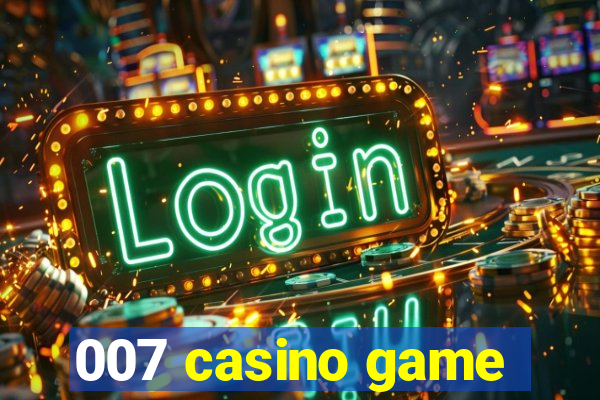 007 casino game